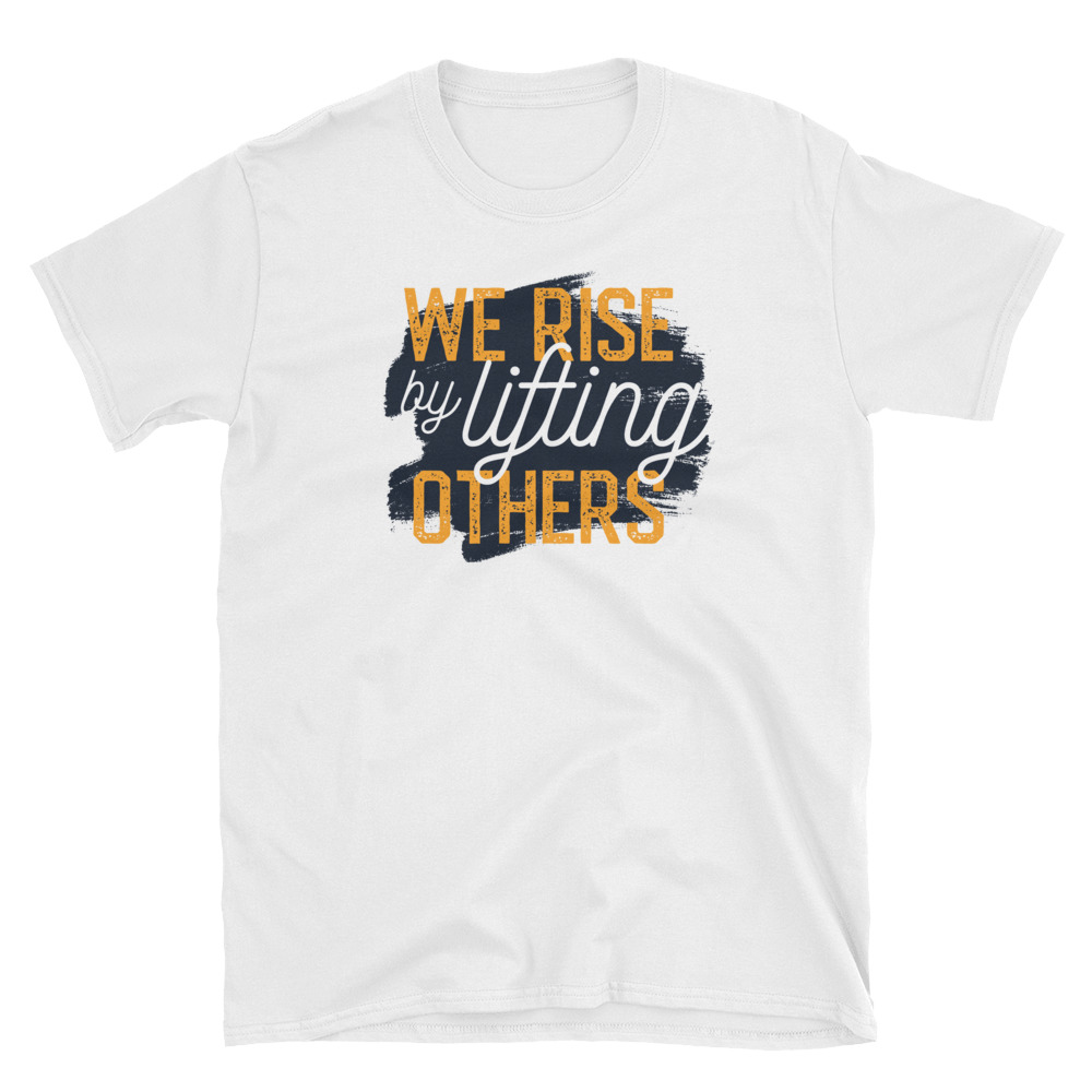 Rise By Lifting Others – Short-Sleeve Unisex T-Shirt | Affirmation Fashion